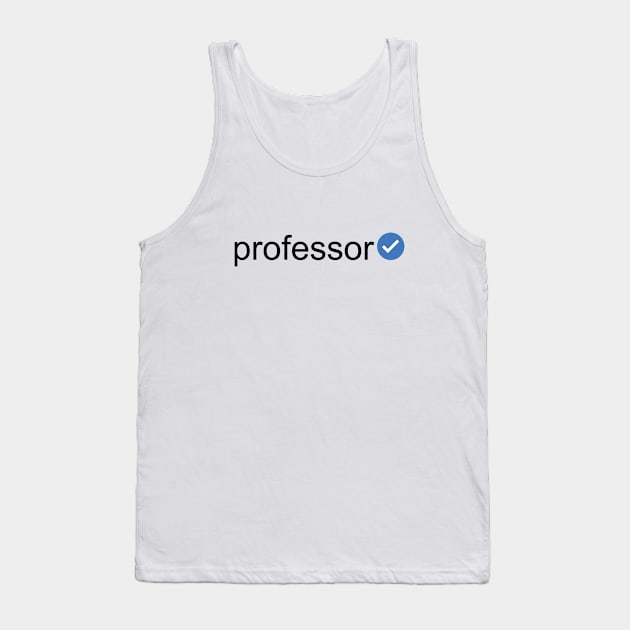 Verified Professor (Black Text) Tank Top by inotyler